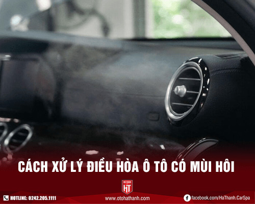 Điều hòa ô tô bị hôi xử lý bằng cách nào - Hà Thành Garage
