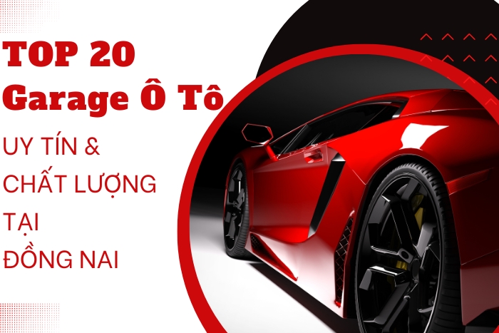 Top 20 Garage Ô Tô Chất Lượng & Uy Tín Nhất Đồng Nai