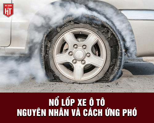 Nguyên nhân và cách xử lý khi bị nổ lốp xe ô tô