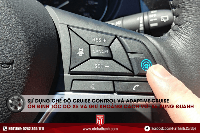 Sử dụng chế độ Cruise Control và Adaptive Cruise để ổn định tốc độ xe và giữ khoảng cách với các phương tiện xung quanh